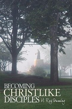 Becoming Christlike Disciples - H. Ray Dunning, Ray Dunning; H. Ray Dunning