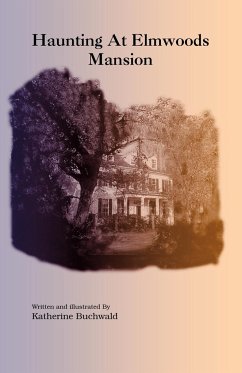 Haunting at Elmwoods Mansion - Buchwald, Katherine; Katherine Buchwald, Buchwald