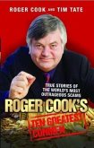 Roger Cook's Greatest Conmen: True Stories of the World's Most Outrageous Scams