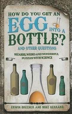 How Do You Get an Egg Into a Bottle?: And Other Puzzles - Brecher, Erwin; Gerrard, Mike