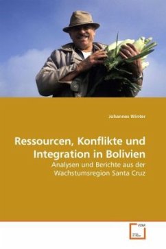 Ressourcen, Konflikte und Integration in Bolivien - Winter, Johannes