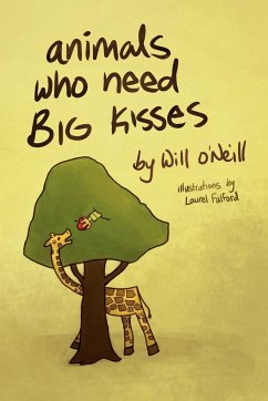 Animals Who Need Big Kisses - O'Neill, Will