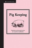 Pig Keeping: Inspiration and Practical Advice for Would-Be Smallholders