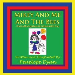 Mikey And Me And The Bees, The Continuing Story Of A Girl And Her Dog - Dyan, Penelope
