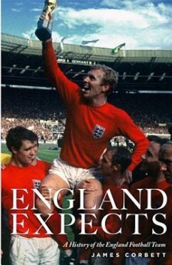 England Expects: A History of the England Football Team - Corbett, James