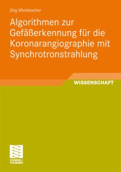 Algorithmen zur Gefäßerkennung für die Koronarangiographie mit Synchrotronstrahlung - Mielebacher, Jörg