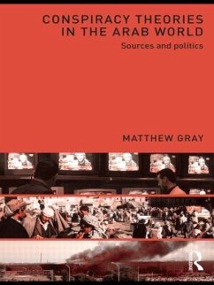 Conspiracy Theories in the Arab World - Gray, Matthew