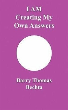 I Am Creating My Own Answers - Bechta, Barry Thomas