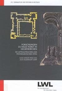 Forschungen zu Haus Horst in Gelsenkirchen - Peine, Hans-Werner; Hallenkamp-Lumpe, Julia