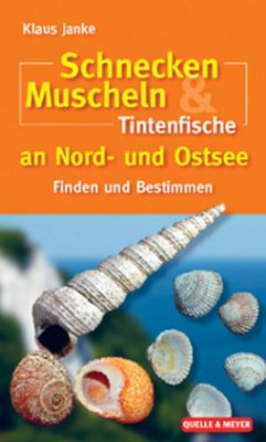 Schnecken, Muscheln & Tintenfische an Nord- und Ostsee - Janke, Klaus
