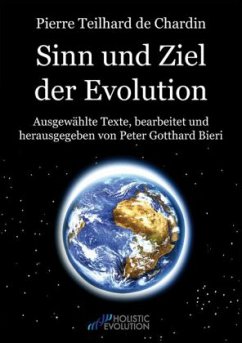 Pierre Teilhard de Chardin - Sinn und Ziel der Evolution - Teilhard de Chardin, Pierre