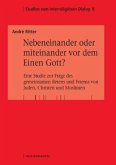 Nebeneinander oder miteinander vor dem Einen Gott?