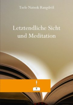 Letztendliche Sicht und Meditation - Tsele Natsok Rangdröl