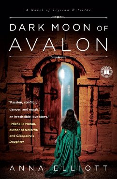 Dark Moon of Avalon: A Novel of Trystan & Isolde - Elliott, Anna