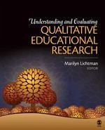Understanding and Evaluating Qualitative Educational Research - Lichtman, Marilyn V