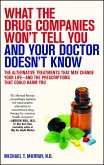 What the Drug Companies Won't Tell You and Your Doctor Doesn't Know