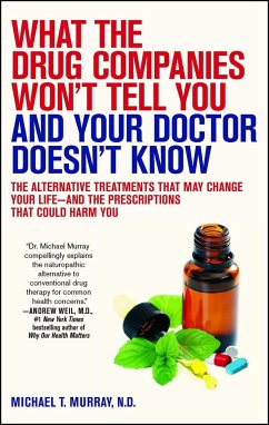 What the Drug Companies Won't Tell You and Your Doctor Doesn't Know - Murray, Michael T