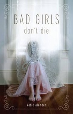 Bad Girls Don't Die - Alender, Katie