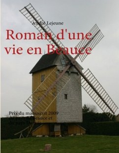 Roman d'une vie en Beauce - Lejeune, André