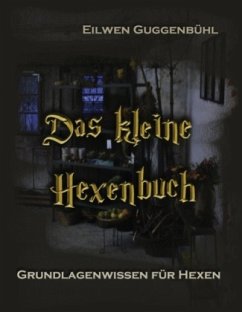 Das kleine Hexenbuch - Guggenbühl, Eilwen