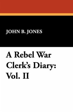 A Rebel War Clerk's Diary A Rebel War Clerk's Diary