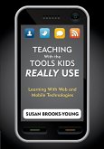 Teaching With the Tools Kids Really Use: Learning With Web and Mobile Technologies