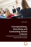 Conceptualizing, Describing and Contrasting School Cultures