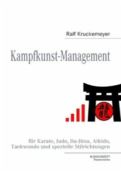 Kampfkunst-Management für Karate, Judo, Jiu-Jitsu, Aikido, Taekwondo und spezielle Stilrichtungen - Kruckemeyer, Ralf