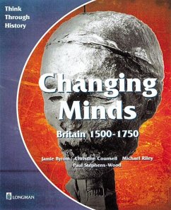 Changing Minds Britain 1500-1750 Pupil's Book - Riley, Michael;Stephens-Wood, Paul;Byrom, Jamie