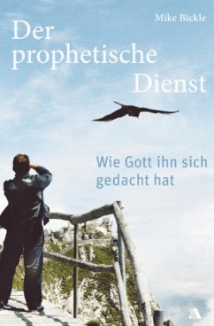 Der prophetische Dienst - Bickle, Mike