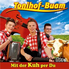 Mit Der Kuh Per Du - Tonihof-Buam