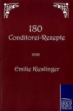 180 Conditorei-Rezepte - Kieslinger, Emilie