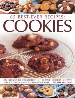 65 Best-Ever Recipes: Cookies: An Irresistible Collection of Classic Cookies Shown Step by Step in Over 300 Photographs - Walden, Hilaire