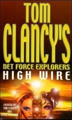 High Wire / Tom Clancy's Net Force Explorers .14 - Clancy, Tom; Pieczenik, Steve