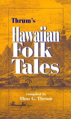 Thrum's Hawaiian Folk Tales - Thrum, Thos C