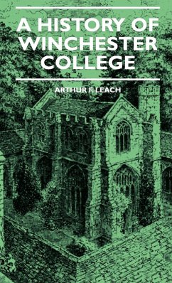 A History Of Winchester College - Leach, Arthur F.