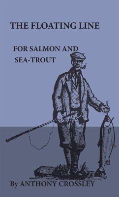 The Floating Line for Salmon and Sea-Trout - Crossley, Anthony