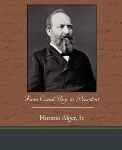 From Canal Boy to President - Horatio Alger, Jr.