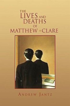 The Lives and Deaths of Matthew St. Clare - Jantz, Andrew