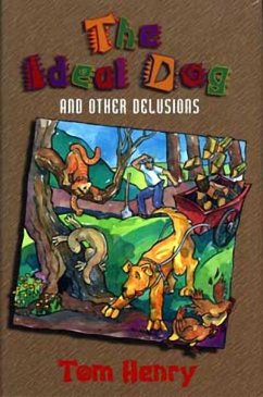 The Ideal Dog: And Other Delusions - Henry, Tom