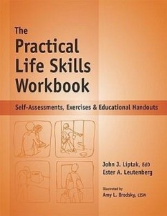 The Practical Life Skills Workbook: Self-Assessments, Exercises & Educational Handouts - Leutenberg, Ester A.; Liptak, John J. , Edd