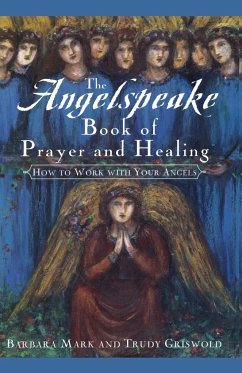 The Angelspeake Book of Prayer and Healing - Mark, Barbara; Griswold, Trudy