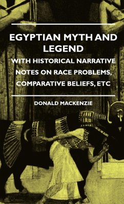 Egyptian Myth And Legend - With Historical Narrative Notes On Race Problems, Comparative Beliefs, etc - Mackenzie, Donald A.