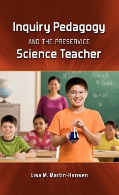 Inquiry Pedagogy and the Preservice Science Teacher - Martin-Hansen, Lisa