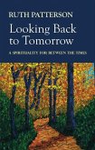 Looking Back to Tomorrow: A Spirituality for Between the Times