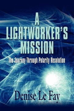 A LIGHTWORKER'S MISSION - Le Fay, Denise