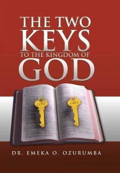 The Two Keys to the Kingdom of God - Ozurumba, Emeka O.; Ozurumba, Emeka O.