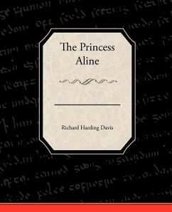 The Princess Aline - Davis, Richard Harding