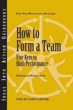 How to Form a Team: Five Keys to High Performance - Kanaga, Kim; Kossler, Michael E.