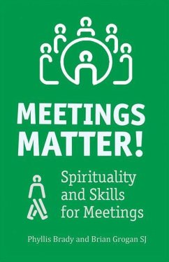 Meetings Matter!: Spirituality and Skills for Meetings - Brady, Phyllis; Grogan, Brian